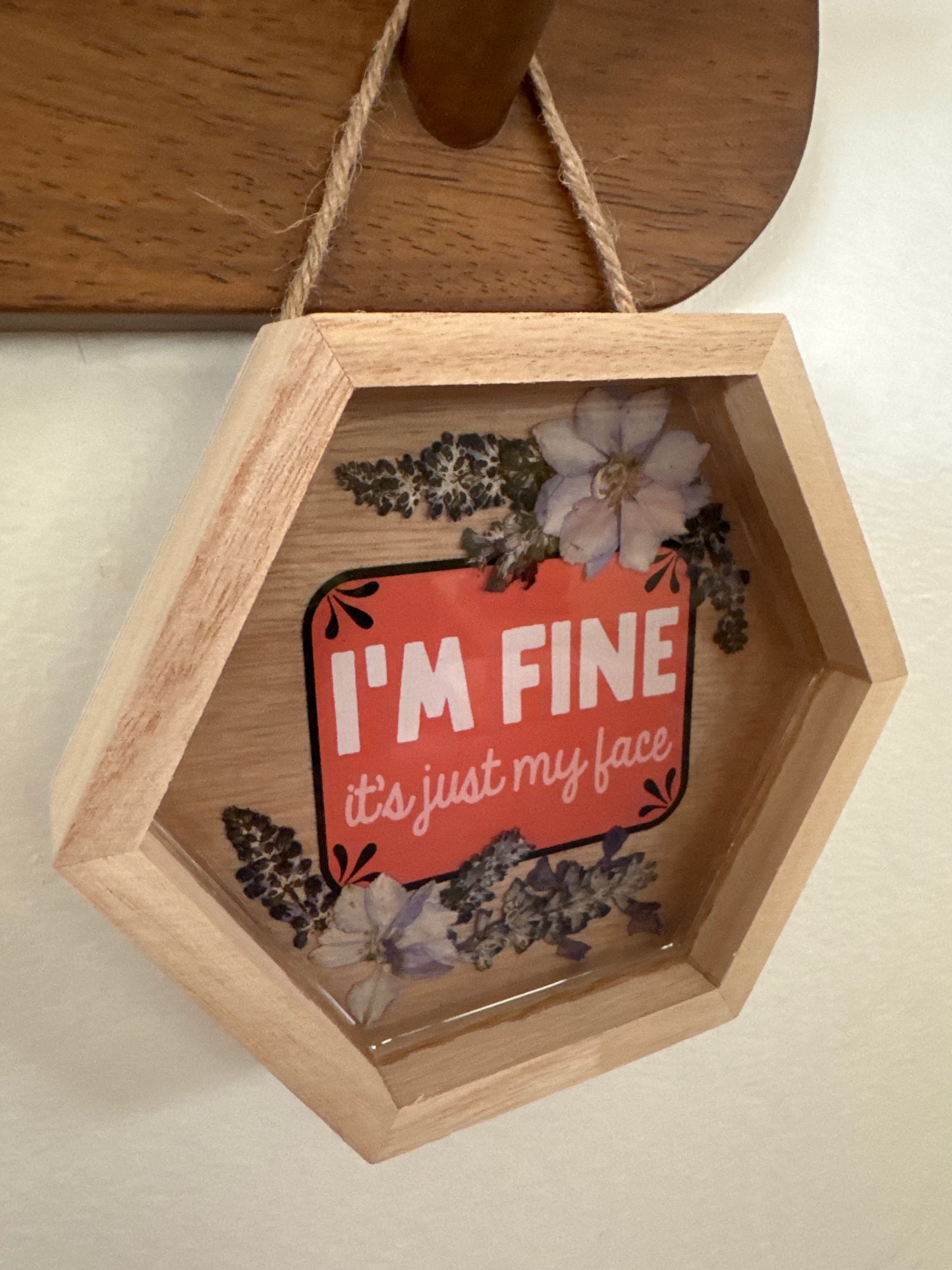 “I’m Fine It’s Just My Face” Pressed Flower Small Wood Frame