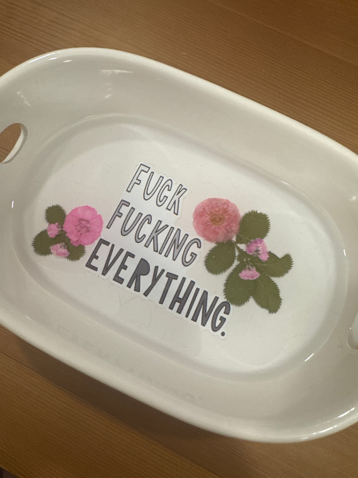 “Fuck Fucking Everything” White Dish with Pink and Green Pressed Flowers