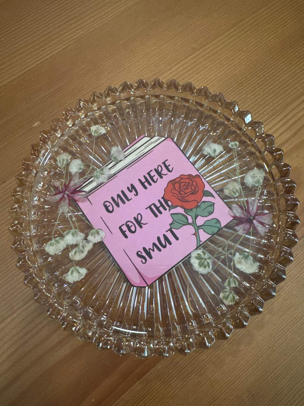“Only Here For The Smut” Pressed Flower Glass Dish
