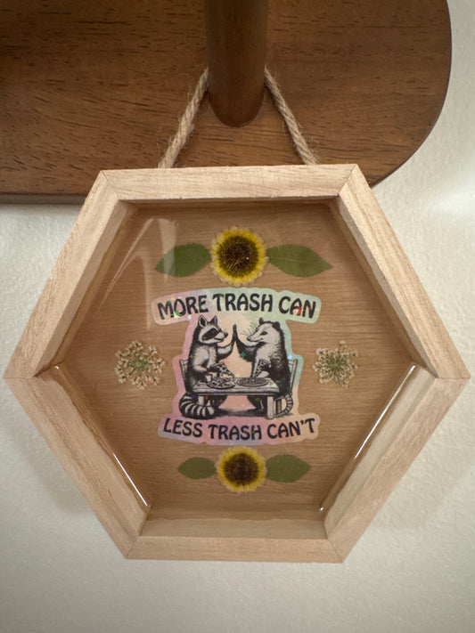 More Trash Can Less Trash Can’t Raccoon and Possum Hexagon Wood Frame