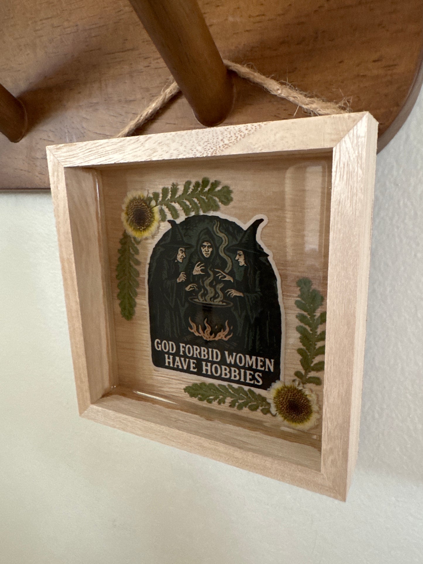 “God Forbid Women Have Hobbies” Witch Pressed Flower Small Wood Frame