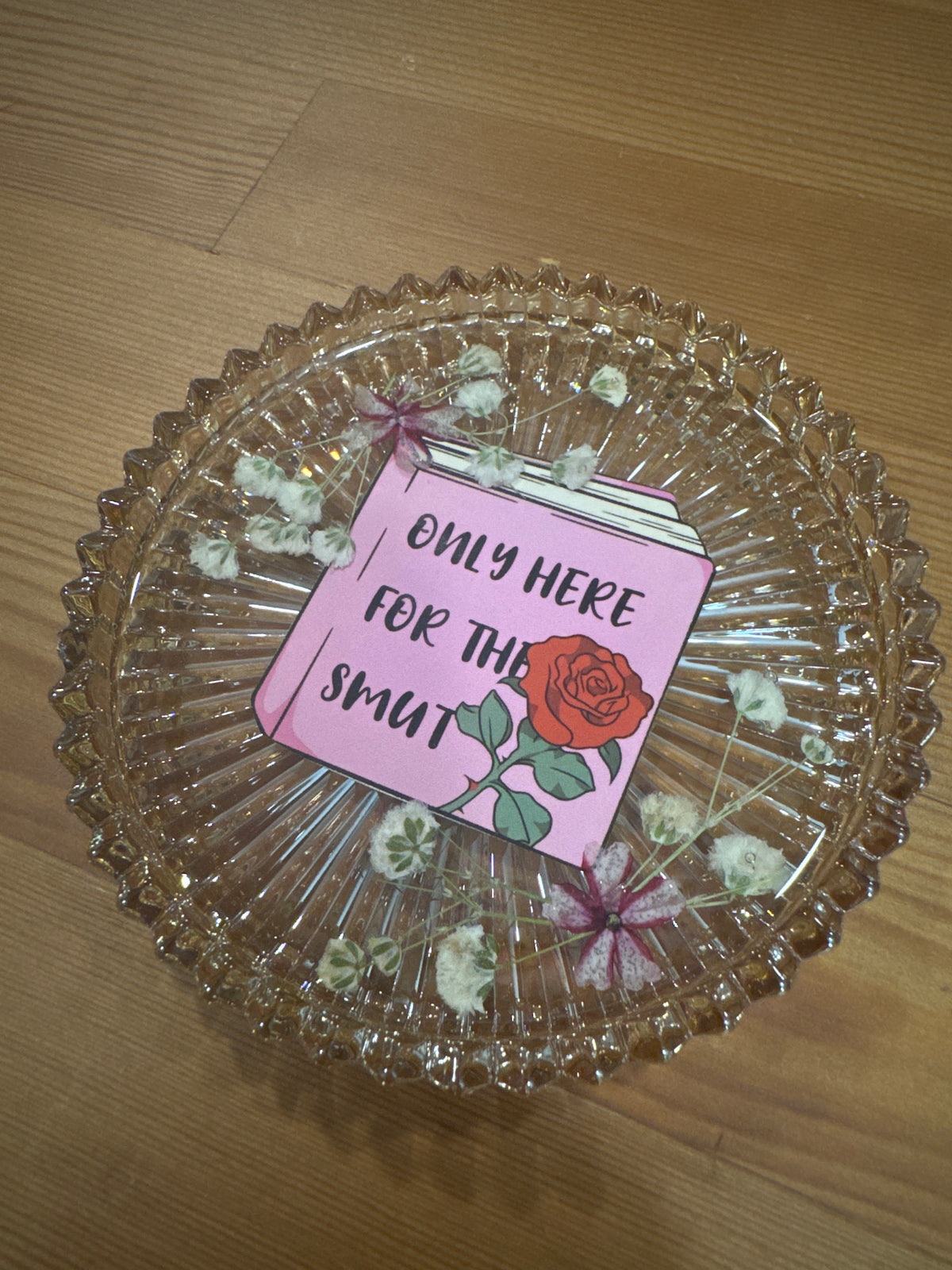 “Only Here For The Smut” Pressed Flower Glass Dish