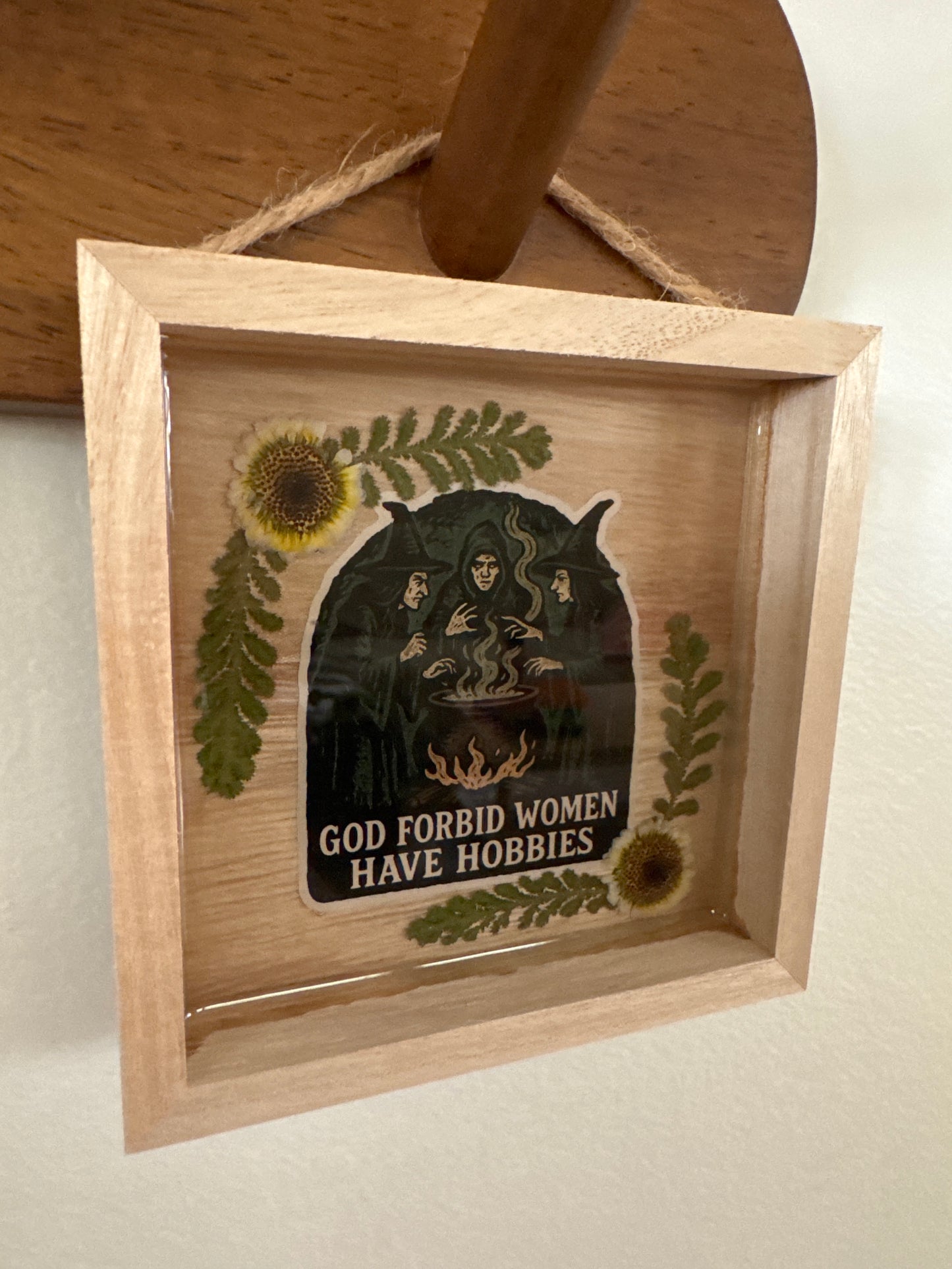 “God Forbid Women Have Hobbies” Witch Pressed Flower Small Wood Frame