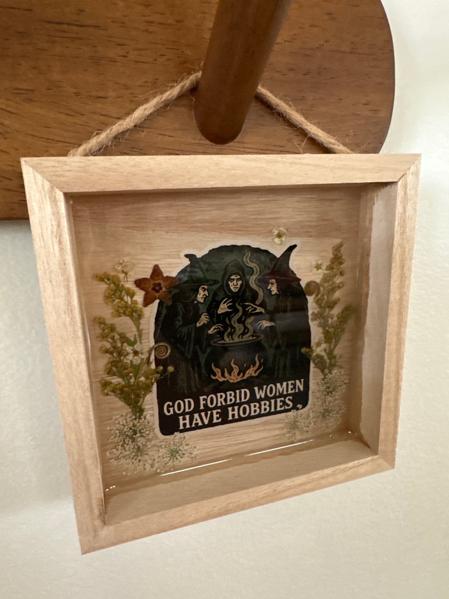 “God Forbid Women Have Hobbies” Witch Pressed Flower Small Wood Frame
